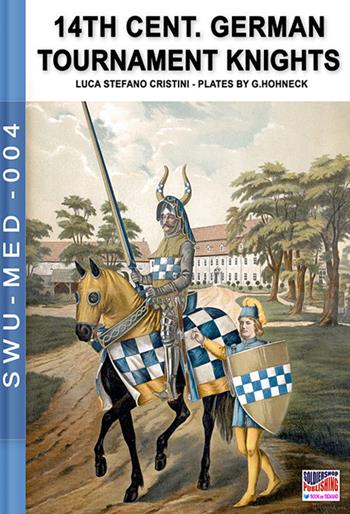 German-Saxon knights tournaments and parades of 14th c. - Stefano Cristini - Libro Soldiershop 2020, Soldiers, weapons & uniforms. MED | Libraccio.it