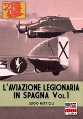 L' aviazione legionaria in Spagna. Ediz. illustrata. Vol. 1