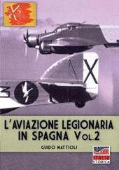 L' aviazione legionaria in Spagna. Ediz. illustrata. Vol. 2