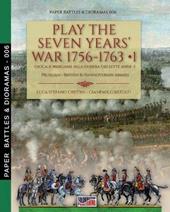 Play the Seven Years' War 1756-1763-Gioca a Wargame alla Guerra dei Sette Anni 1756-1763. Vol. 1