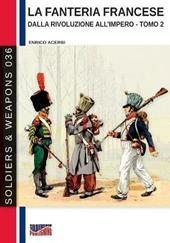 La fanteria francese dalla Rivoluzione all'Impero. Nuova ediz.. Vol. 2