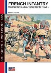 French infantry from the Revolution to the Empire. Ediz. illustrata. Vol. 1