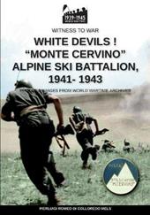 White devils! «Monte Cervino» Alpine Ski Battalion 1941-1943