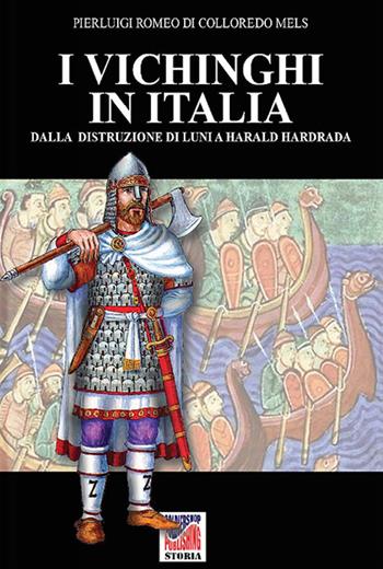 I vichinghi in Italia. Ediz. illustrata - Pierluigi Romeo Di Colloredo Mels - Libro Soldiershop 2021, Storia | Libraccio.it