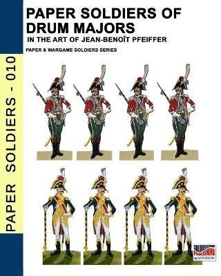Paper soldiers of drum majors - Jean-Benoît Pfeiffer - Libro Soldiershop 2021, Paper Soldiers | Libraccio.it