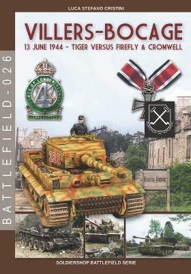 Villers-Bocage: June 13, 1944 - Luca Stefano Cristini - Libro Soldiershop 2021, Battlefield | Libraccio.it