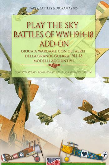 Play the sky battle of WW1 1914-18-Gioca a Wargame sui cieli della Grande Guerra 1914-18. Ediz. bilingue - Luca Stefano Cristini - Libro Soldiershop 2022, Paper battles & dioramas | Libraccio.it