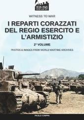 I reparti corazzati del Regio Esercito e l'Armistizio. Nuova ediz.. Vol. 2