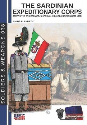 The Sardinian expditionary corps - Chris Flaherty - Libro Soldiershop 2021, Soldiers&weapons | Libraccio.it