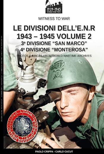 Le divisioni dell'E.N.R. 1943-1945. Vol. 2 - Paolo Crippa, Carlo Cucut - Libro Soldiershop 2021, Witness to War | Libraccio.it