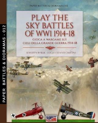 Play the sky battle of WW1 1914-18-Gioca a Wargame sui cieli della Grande Guerra 1914-18. Ediz. bilingue - Luca Stefano Cristini - Libro Soldiershop 2021, Paper battles & dioramas | Libraccio.it