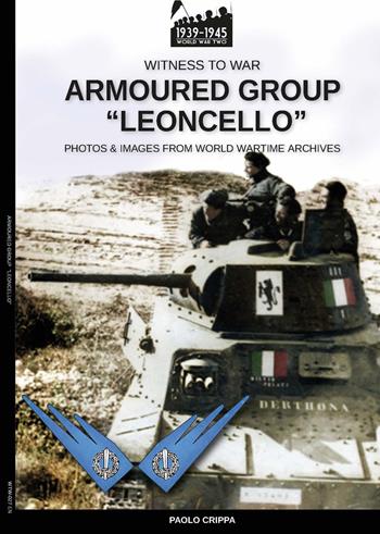 Armored group «Leoncello» - Paolo Crippa - Libro Soldiershop 2021, Witness to War | Libraccio.it