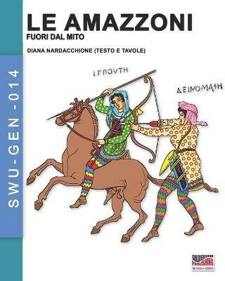 Le amazzoni. Fuori dal mito - Diana Nardacchione - Libro Soldiershop 2021 | Libraccio.it