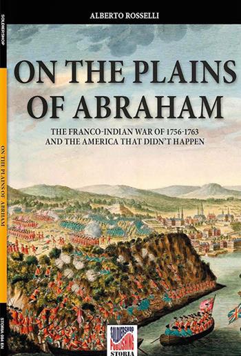 On the plains of Abraham. Nuova ediz. - Alberto Rosselli - Libro Soldiershop 2021, Storia | Libraccio.it