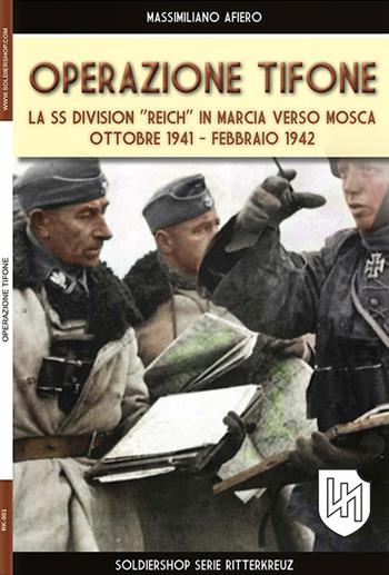 Operazione Tifone. La marcia su Mosca 1941-1942 - Pierluigi Romeo di Colloredo Mels - Libro Soldiershop 2021, Ritterkreuz | Libraccio.it