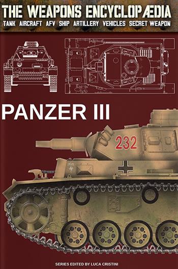 Panzer III. Ediz. inglese - Luca Cristini - Libro Soldiershop 2022, The weapons enciclopaedia | Libraccio.it