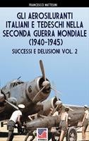 Gli aerosiluranti italiani e tedeschi della seconda guerra mondiale 1940-1945. Vol. 2 - Francesco Mattesini - Libro Soldiershop 2022, Storia | Libraccio.it