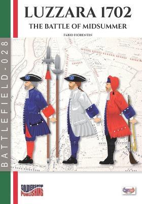 Luzzara 1702. The battle of Midsummer - Fabio Fiorentin - Libro Soldiershop 2023, Battlefield | Libraccio.it