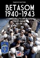 Betasom 1940-1943. I sommergibili italiani in guerra negli oceani. Vol. 3 - Francesco Mattesini - Libro Soldiershop 2023, Storia | Libraccio.it