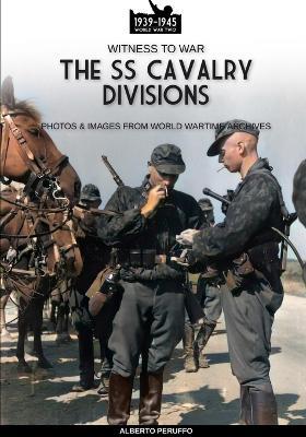 The SS cavalry divisions - Alberto Peruffo - Libro Soldiershop 2023 | Libraccio.it