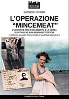 L'operazione «mincemeat». L'uomo che non è mai esistito e la messa in scena che non ingannò mai i tedeschi - Francesco Mattesini - Libro Soldiershop 2023 | Libraccio.it