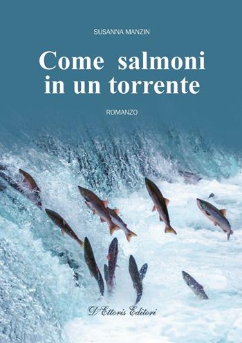 Come salmoni in un torrente - Susanna Manzin - Libro D'Ettoris 2016, Costume e società | Libraccio.it