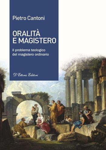Oralità e magistero. Il problema teologico del magistero ordinario - Pietro Cantoni - Libro D'Ettoris 2016, Fides et Ratio | Libraccio.it