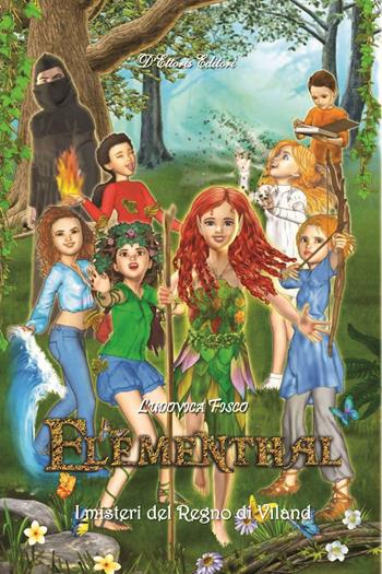 Elementhal. I misteri del Regno di Viland - Ludovica Fisco - Libro D'Ettoris 2017, Fiabilandia | Libraccio.it