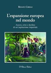 L' espansione europea nel mondo. Ascesi, crisi e declino di un'aspirazione imperiale