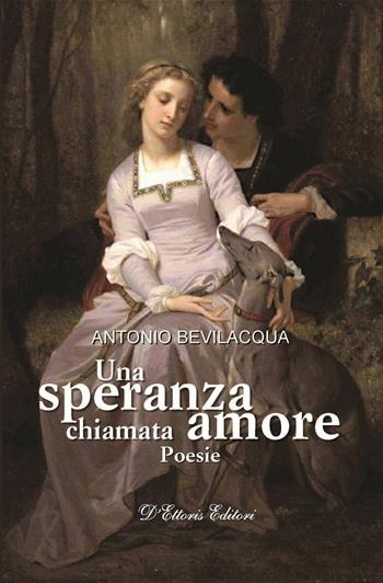 Una speranza chiamata amore - Antonio Bevilacqua - Libro D'Ettoris 2018, Perle | Libraccio.it