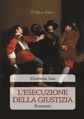L' esecuzione della giustizia - Elisabetta Sala - Libro D'Ettoris 2017, La sfera e la croce | Libraccio.it