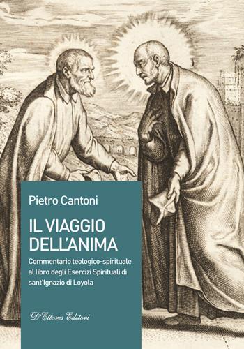 Il viaggio dell'anima. Commentario teologico-spirituale al libro degli Esercizi Spirituali di sant'Ignazio di Loyola - Pietro Cantoni - Libro D'Ettoris 2018, Fides et Ratio | Libraccio.it