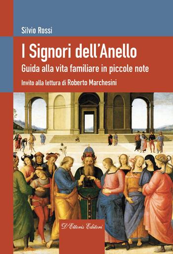 I Signori dell’Anello. Guida alla vita familiare in piccole note - Silvio Rossi - Libro D'Ettoris 2018, Orientamenti di senso | Libraccio.it