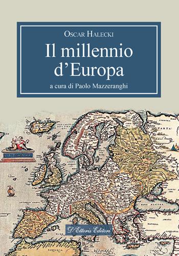 Il millennio d'Europa - Oscar Halecki - Libro D'Ettoris 2023, Magna Europa. Panorama e voci | Libraccio.it