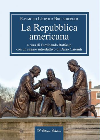 La Repubblica americana - Raymond Léopold Bruckberger - Libro D'Ettoris 2022, Magna Europa. Panorama e voci | Libraccio.it