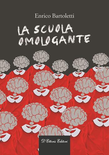 La scuola omologante - Enrico Bartoletti - Libro D'Ettoris 2021 | Libraccio.it