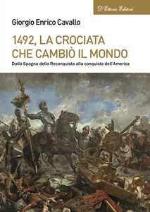 Image of 1492, La crociata che cambiò il mondo. Dalla Spagna della Reconqu...
