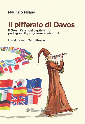Il pifferaio di Davos. Il «Great Reset» del capitalismo: protagonisti, programmi e obiettivi - Maurizio Milano - Libro D'Ettoris 2024, Focus | Libraccio.it