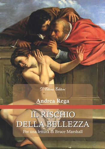 Il rischio della bellezza. Per una lettura di Bruce Marshall - Andrea Rega - Libro D'Ettoris 2025, La sfera e la croce | Libraccio.it