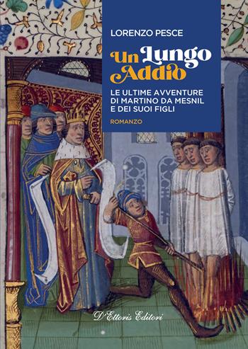 Un lungo addio. Le ultime avventure di Martino da Mesnil e dei suoi figli - Lorenzo Pesce - Libro D'Ettoris 2025, Costume e società | Libraccio.it
