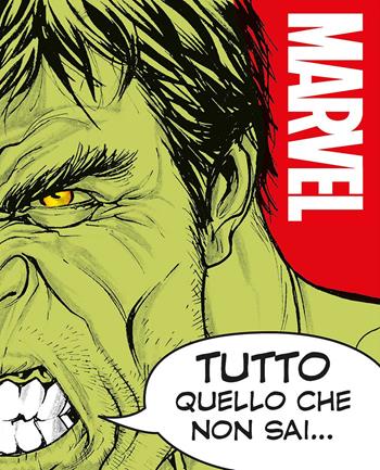 Tutto quello che non sai su Marvel. Enciclopedia dei personaggi  - Libro Marvel Libri 2017, Enciclopedia dei personaggi | Libraccio.it