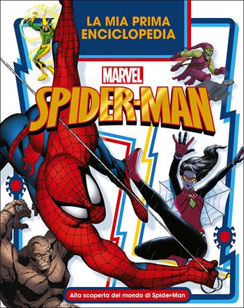 La mia prima enciclopedia Spider-Man. Enciclopedia dei personaggi  - Libro Marvel Libri 2018, Enciclopedia dei personaggi | Libraccio.it