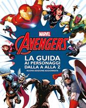 Avengers. La guida ai personaggi dalla A alla Z. Nuova ediz.