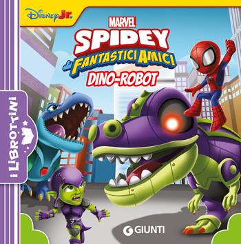 Dino-Robot. Spidey e i suoi fantastici amici. Ediz. illustrata  - Libro Marvel Libri 2025, I librottini | Libraccio.it