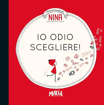 Nina. Io odio scegliere! - Eloise Morandi Nash - Libro Malìa 2018, Nina | Libraccio.it