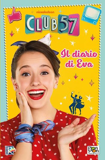 Il diario di Eva. Club 57 - Eleonora Dorenti - Libro Pon Pon Edizioni 2019 | Libraccio.it
