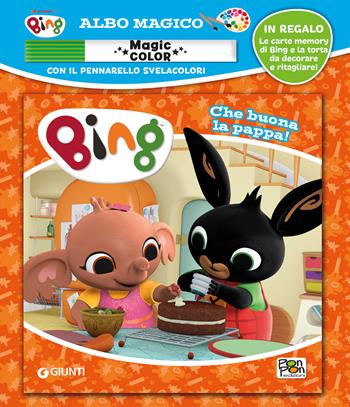 Bing che buona la pappa. Albo magico. Bing. Ediz. illustrata. Con gadget - Cristina Panzeri - Libro Pon Pon Edizioni 2019 | Libraccio.it