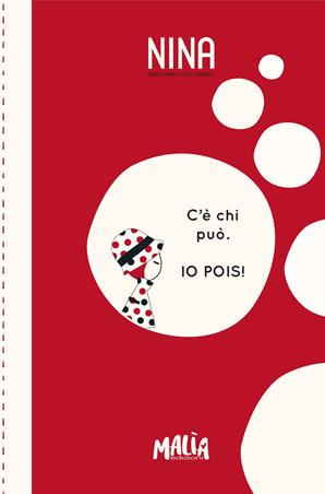 Nina. C'è chi può. Io pois! Notebook - Eloise Morandi Nash - Libro Malìa 2021 | Libraccio.it