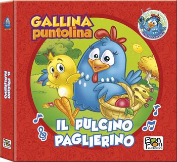 Il Pulcino Paglierino. Gallina Puntolina. Librottino. Ediz. a colori  - Libro Pon Pon Edizioni 2021 | Libraccio.it