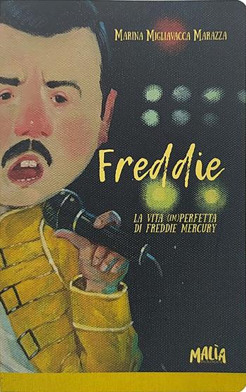 Freddie - Marina Migliavacca - Libro Malìa 2021, Vite imperfette | Libraccio.it